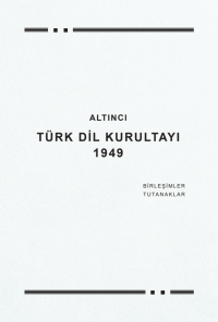 Kolektif — Altıncı Türk Dil Kurultayı 1949 - Birleşimler, Tutanaklar