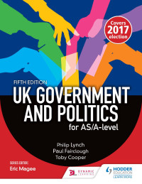 Philip Lynch; Paul Fairclough; Toby Cooper & Paul Fairclough & Toby Cooper and Eric Magee — UK Government and Politics for AS/A-level (Fifth Edition)