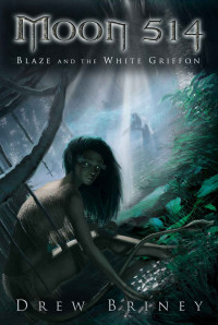Drew Briney — Moon 514: Blaze and the White Griffon