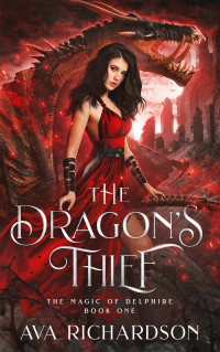 Ava Richardson — The Dragon's Thief: A Clean YA Dragon Shifter Romantic Fantasy Adventure With A Unique Magic Spin (The Magic of Delphire Book 1)