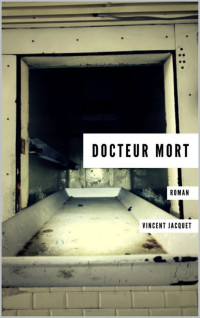 Vincent Jacquet [Jacquet, Vincent] — Docteur Mort