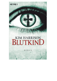 Harrison, Kim — Blutkind - Blutkind - White Witch, Black Curse