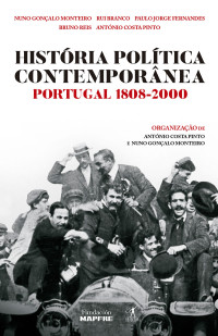 António Costa Pinto & Nuno Gonçalo Monteiro — História Política Contemporânea: Portugal 1808-2000
