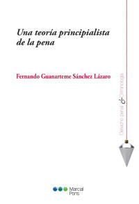 Guanarteme Snchez Lzaro, Fernando; — Una teora principialista de la pena.