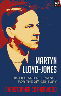 Christopher Catherwood; — Martyn Lloyd-Jones