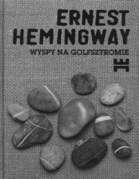 HEMINGWAY ERNEST — Wyspy na Golfsztromie