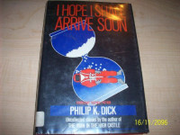 Philip K. Dick — I Hope I Shall Arrive Soon