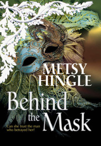 Metsy Hingle — Behind the Mask (MIRA)