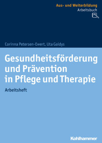 Corinna Petersen-Ewert & Uta Gaidys — Gesundheitsförderung und Prävention in Pflege und Therapie