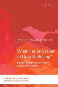 K. K. Yeo; — What Has Jerusalem to Do with Beijing?