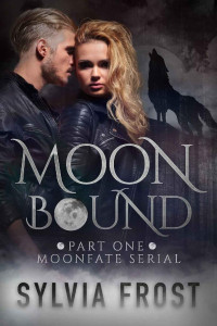 Sylvia Frost [Frost, Sylvia] — Moonbound (A BBW Shifter Werewolf Romance) (Moonfate Serial Book 1)