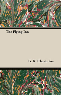 G. K. Chesterton; — The Flying Inn