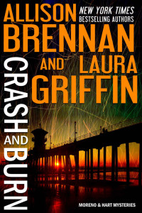 Allison Brennan & Laura Griffin — Crash and Burn (Moreno & Hart Mysteries Book 1)