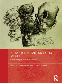 Vincent, Keith, Cornyetz, Nina. — Perversion and Modern Japan