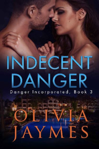 Olivia Jaymes — Indecent Danger