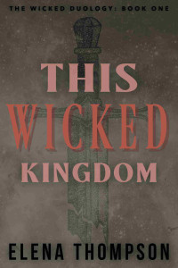 Elena Thompson — This Wicked Kingdom