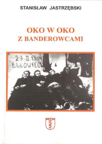 Stanisław Jastrzębski — Oko w oko z banderowcami