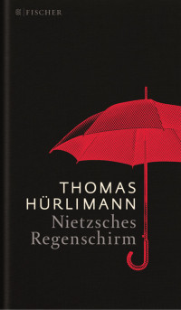 Hürlimann, Thomas — Nietzsches Regenschirm