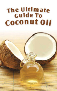 Brian Night — The Ultimate Guide To Coconut Oil