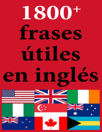 George Bilson — 1800+ Frases Útiles en Inglés: Exprésate en Inglés (Spanish Edition)