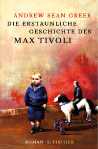 Greer & Sean, Andrew — Die erstaunliche Geschichte des Max Tivoli