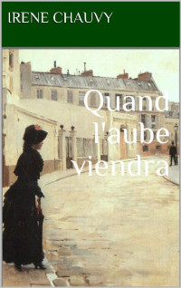 Irène Chauvy [Chauvy, Irène] — Quand l'aube viendra