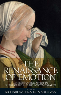 Richard Meek;Erin Sullivan; — The Renaissance of Emotion