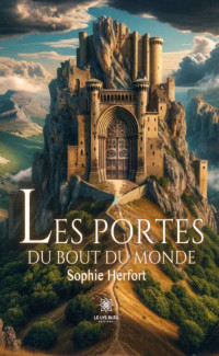 Sophie Herfort — Les portes du bout du monde (French Edition)