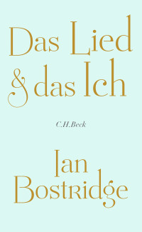 Ian Bostridge; — Das Lied & das Ich