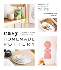 Francesca Stone — Easy Homemade Pottery