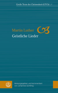 Martin Luther;Johannes Schilling; — Geistliche Lieder