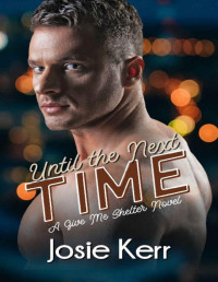 Josie Kerr — Until the Next Time (Give Me Shelter Book 1)
