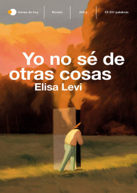 Elisa Levi — Yo no sé de otras cosas