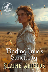 Elaine Shields — Finding Love's Sanctuary: A Historical Western Romance Novel