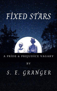 S. E. Granger — Fixed Stars: A Pride & Prejudice Vagary (Primum Mobile: A Pride & Prejudice Duology Book 1)