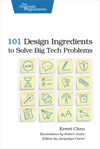 Eewei Chen — 101 Design Ingredients to Solve Big Tech Problems