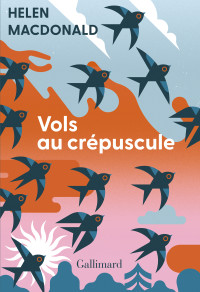 Helen Macdonald — Vols au crépuscule