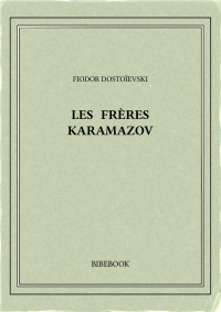 Fiodor Dostoïevski — Les frères Karamazov