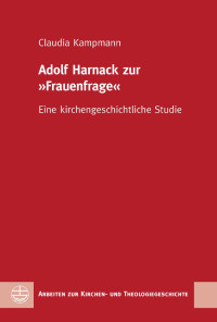 Claudia Kampmann — Adolf Harnack zur "Frauenfrage"