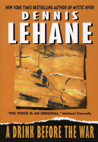 Dennis Lehane [Lehane, Dennis] — 01 A Drink Before the War
