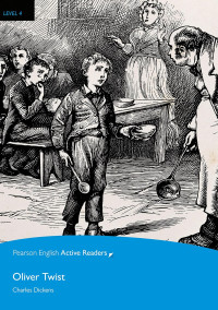 Charles Dickens — Oliver Twist - Pearson English Active Readers: Level 4