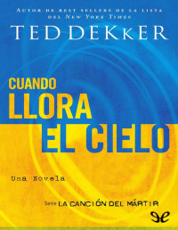 Ted Dekker — Cuando Llora El Cielo