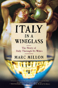 Marc Millon — Italy in a Wineglass: The Story of Italy Through Its Wines