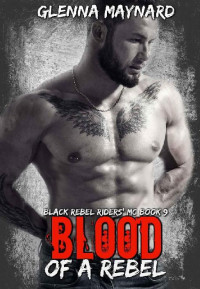 Glenna Maynard — Blood Of A Rebel (Black Rebel Riders' MC Book 9)