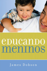 James Dobson — Educando Meninos