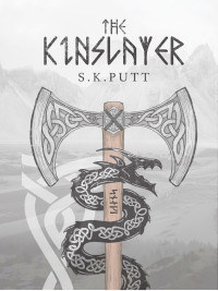 Putt, S.K. — The Kinslayer: Book 1