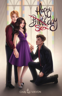 Cindy Vavon — Happy Birthday_ Happy Sexday - Romance contemporaine française (French Edition)