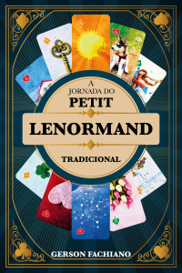 Fachiano, Gerson — A JORNADA DO PETIT LENORMAND TRADICIONAL