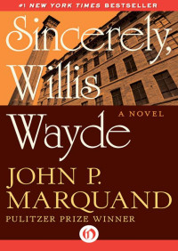 John P. Marquand — Sincerely, Willis Wayde