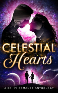 M.E. Rose & Tracy Cooper-Posey & Erin Zarro — Celestial Hearts: A Sci-Fi Romance Anthology